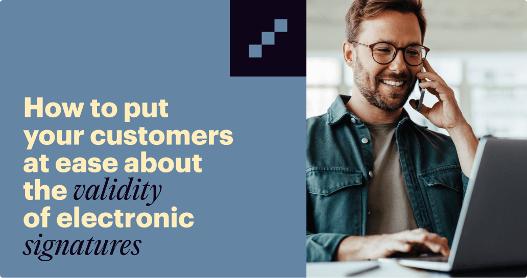 How to put your customers at ease about the validity of electronic signatures