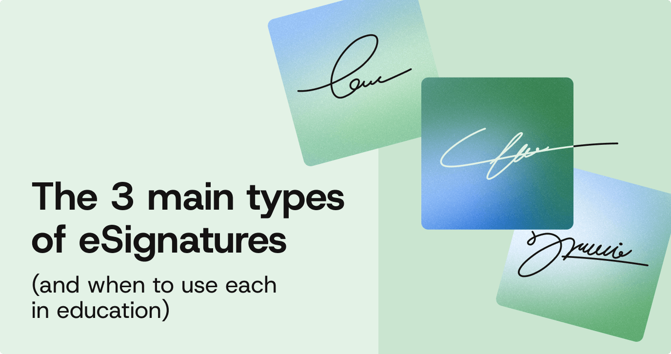 Learn about the three main types of electronic signatures for education and when to use them
